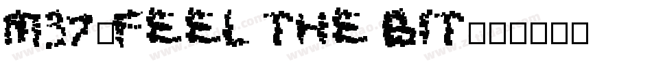 M37_FEEL THE BIT字体转换